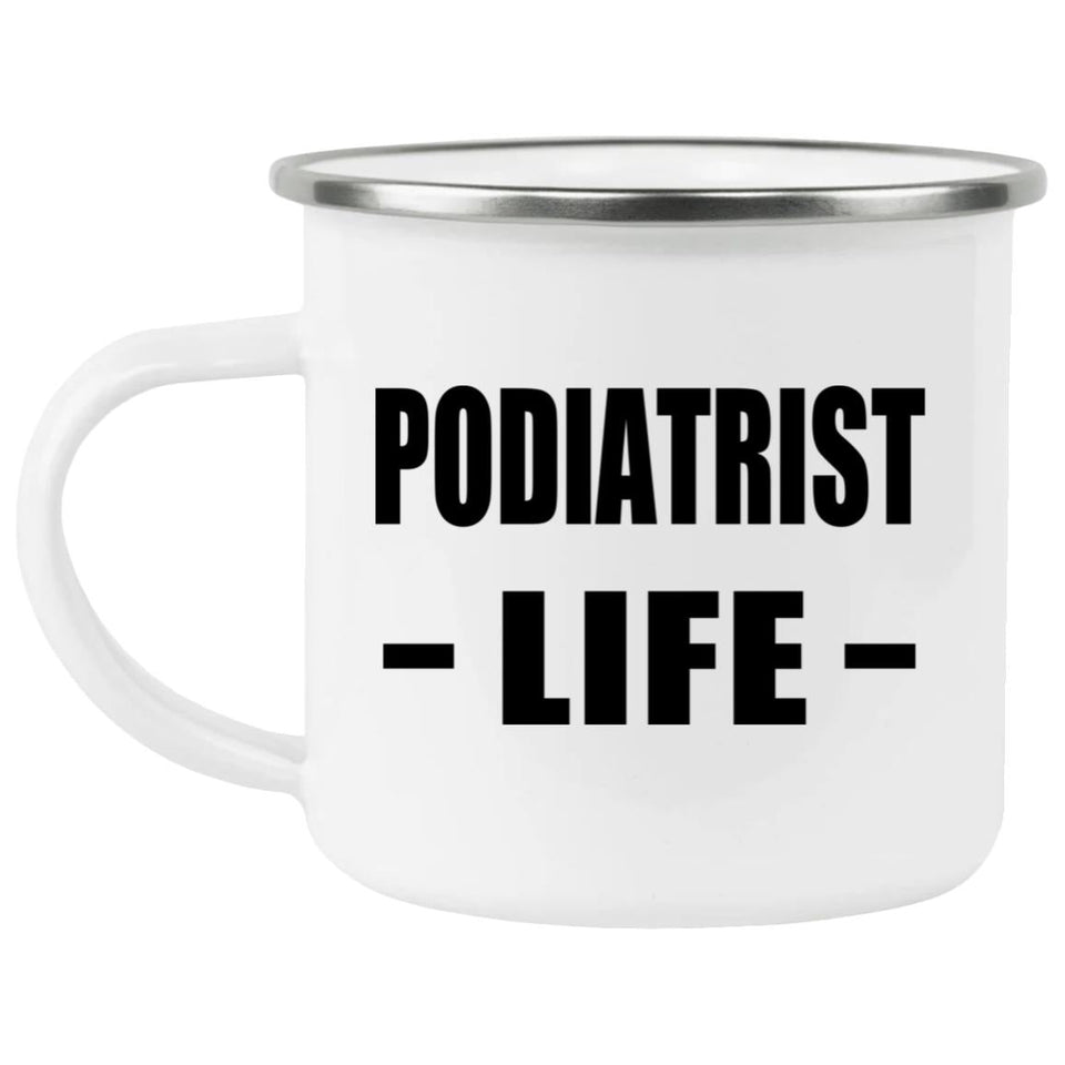 Podiatrist Life - 12oz Camping Mug