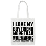 I Love My Boyfriend More Than Whale Watching - Tote Bag White