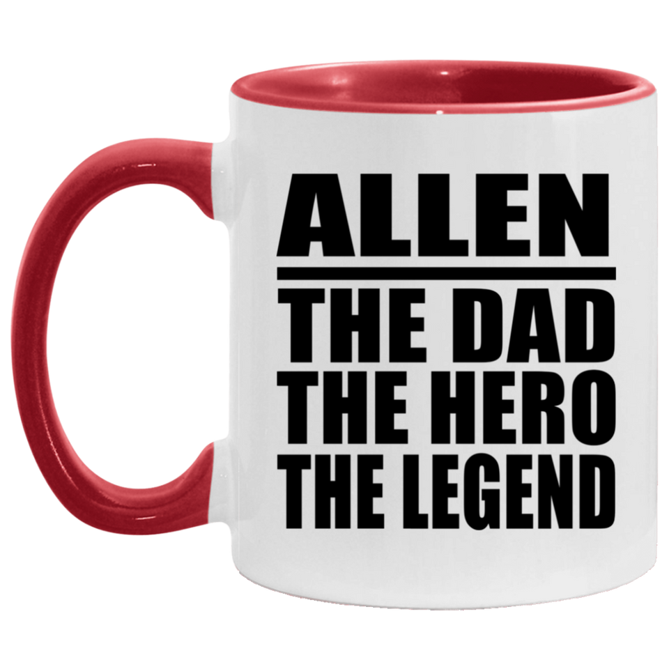 Allen The Dad The Hero The Legend - 11oz Accent Mug Red