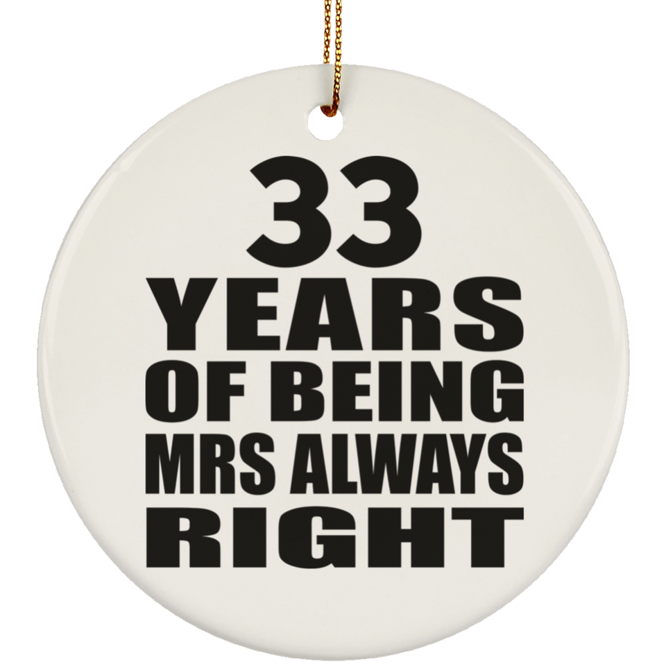 33rd Anniversary 33 Years of Being Mrs Always Right - Circle Ornament