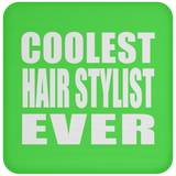 Coolest Hair Stylist Ever - Drink Coaster