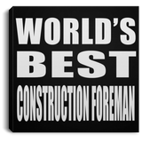 World's Best Construction Foreman - Canvas Square
