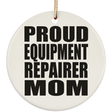 Proud Equipment Repairer Mom - Circle Ornament