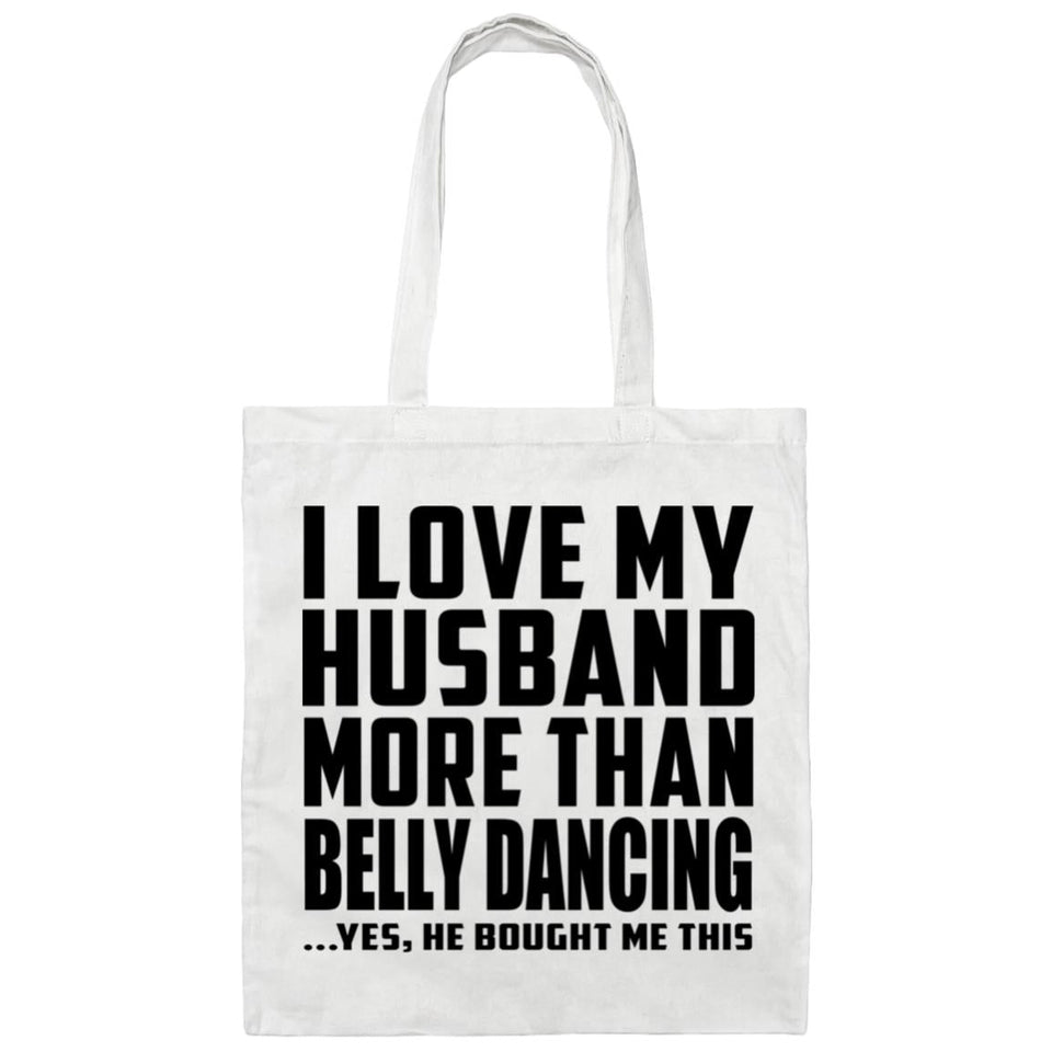 I Love My Husband More Than Belly Dancing - Tote Bag White