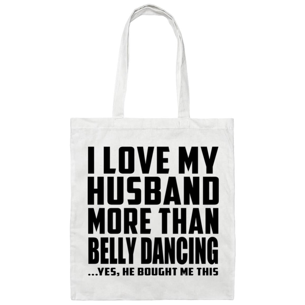 I Love My Husband More Than Belly Dancing - Tote Bag White