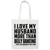 I Love My Husband More Than Belly Dancing - Tote Bag White