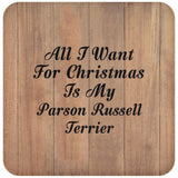 All I Want For Christmas Is My Parson Russell Terrier - Drink Coaster C