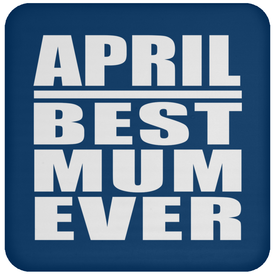April Best Mum Ever - Drink Coaster