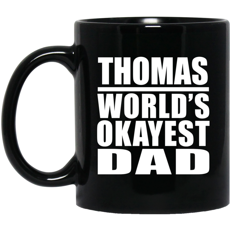 Thomas World's Okayest Dad - 11 Oz Coffee Mug Black