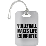 Volleyball Makes Life Complete - Luggage Bag Tag
