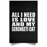 All I Need Is Love And My Serengeti Cat - Poster Portrait