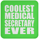 Coolest Medical Secretary Ever - Drink Coaster
