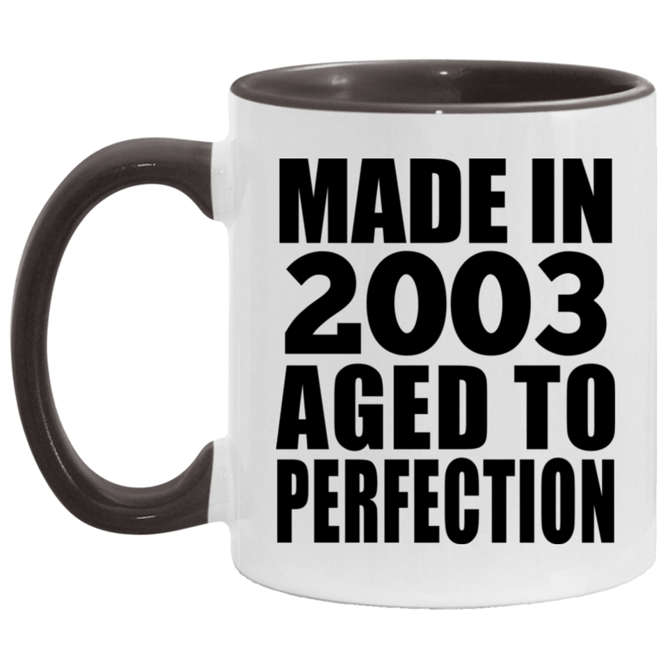 21st Birthday Made In 2003 Aged to Perfection - 11oz Accent Mug Black