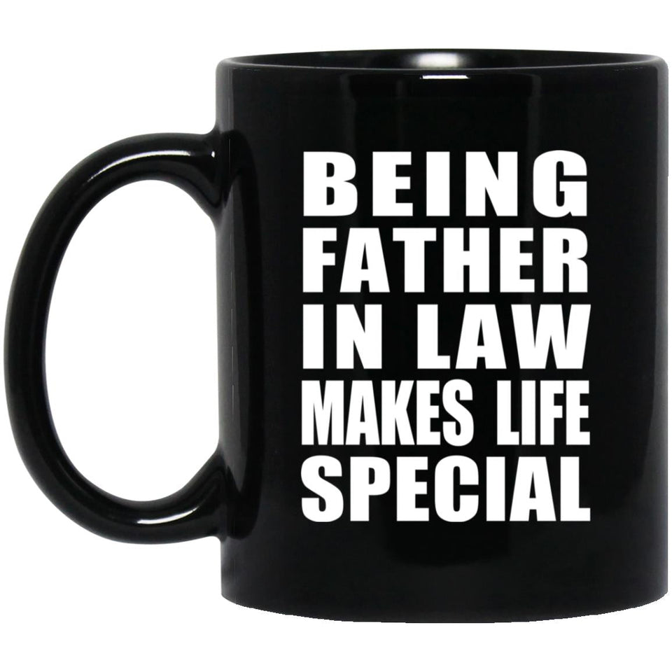 Being Father In Law Makes Life Special - 11oz Coffee Mug Black