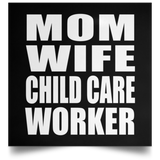 Mom Wife Child Care Worker - Poster Square