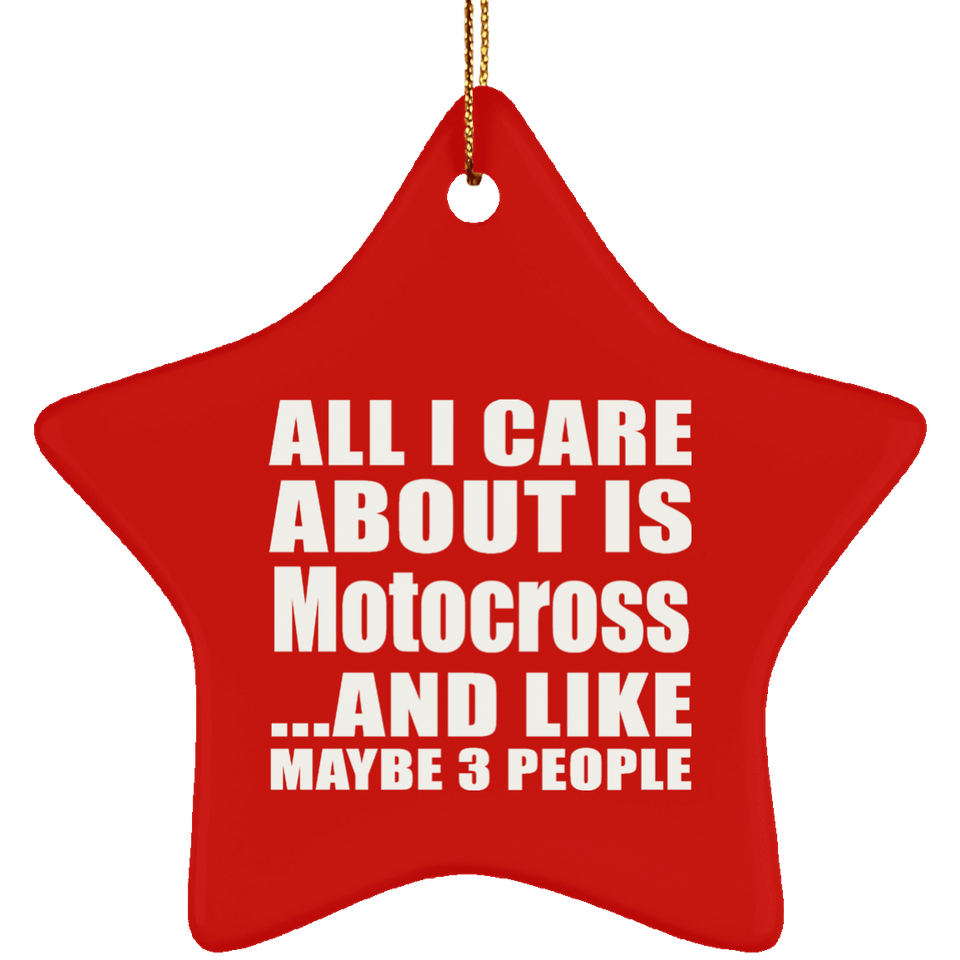All I Care About Is Motocross - Star Ornament
