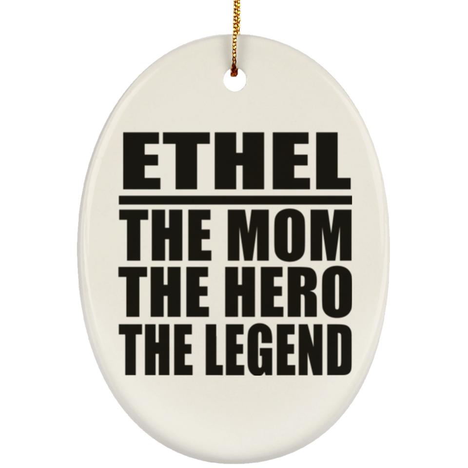 Ethel The Mom The Hero The Legend - Oval Ornament