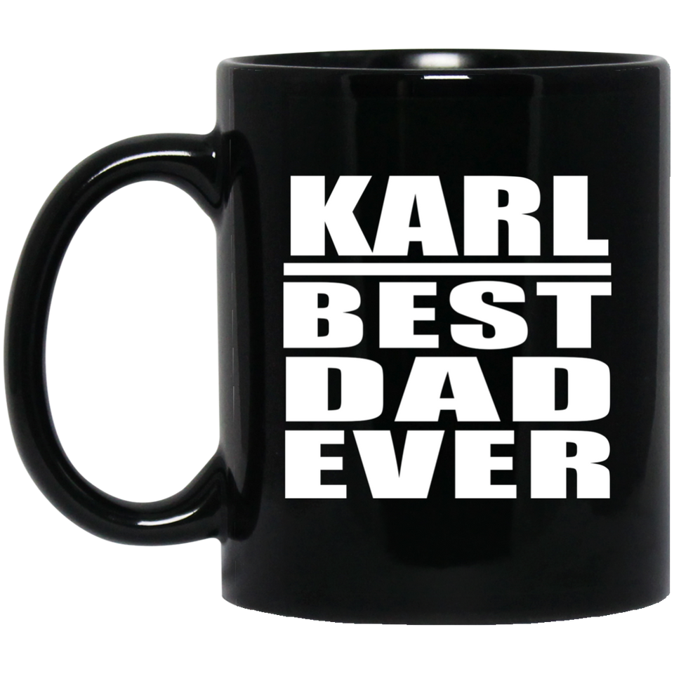 Karl Best Dad Ever - 11 Oz Coffee Mug Black