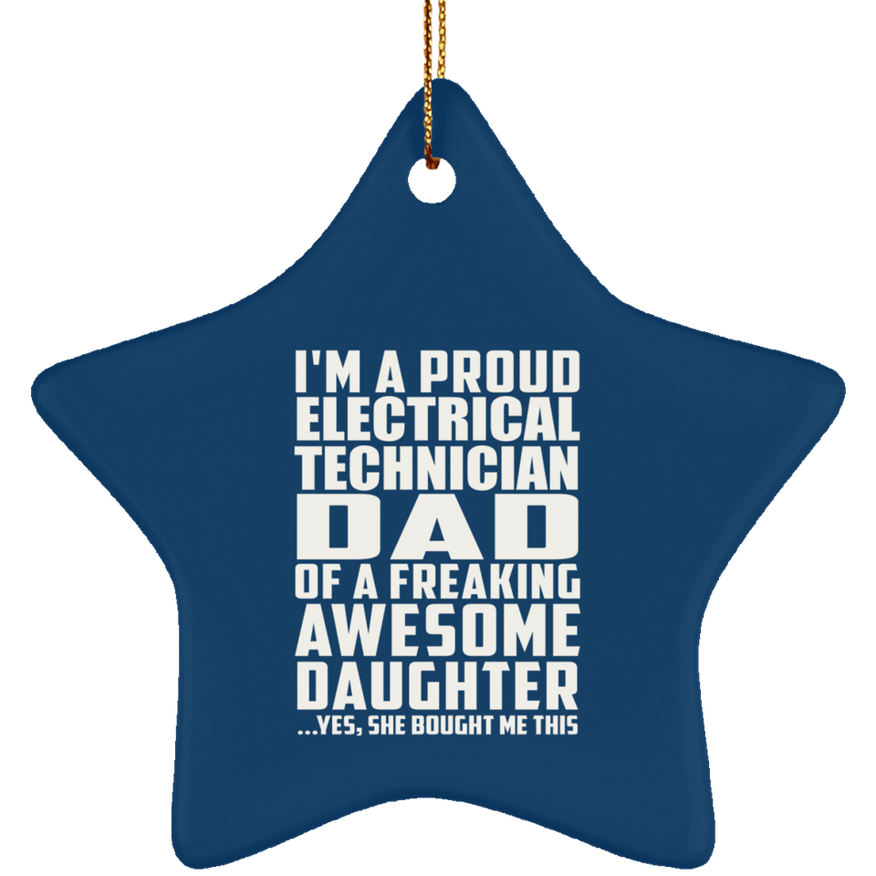 Proud Electrical Technician Dad Of Awesome Daughter - Star Ornament