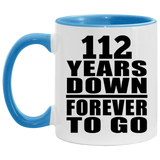 112th Anniversary 112 Years Down Forever to Go - 11oz Accent Mug Blue