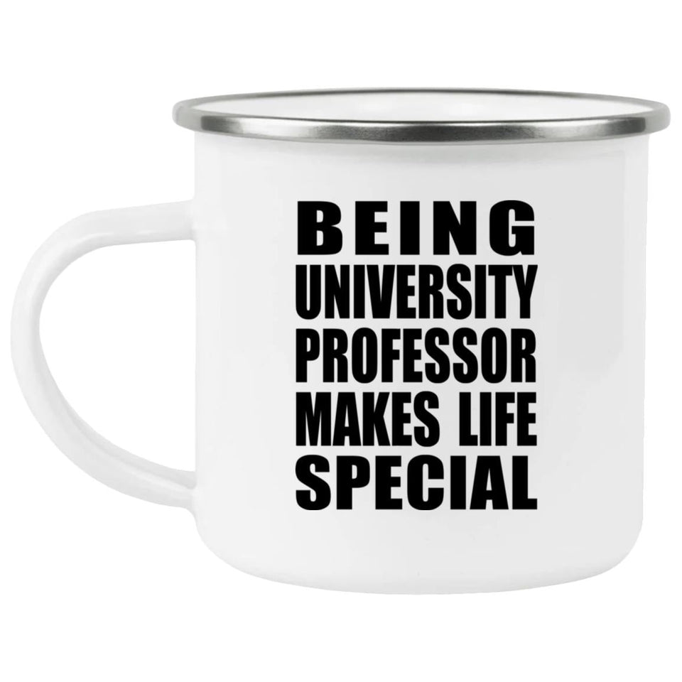 Being University Professor Makes Life Special - 12oz Camping Mug