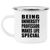 Being University Professor Makes Life Special - 12oz Camping Mug