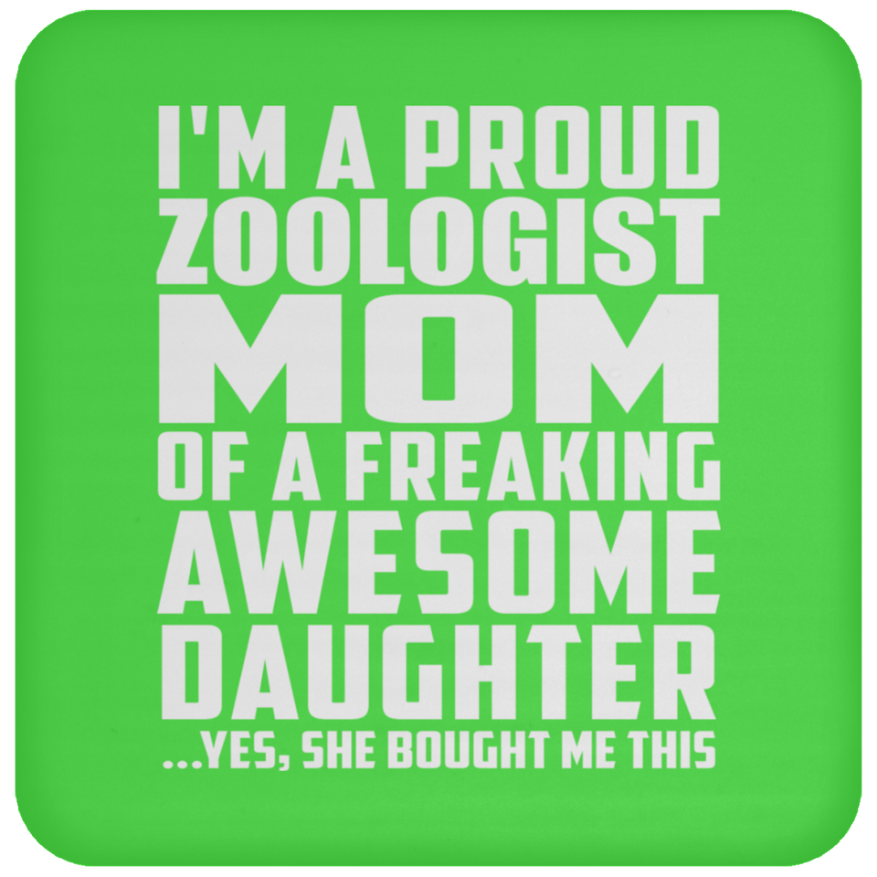 Proud Zoologist Mom Of Awesome Daughter - Drink Coaster