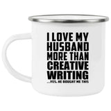 I Love My Husband More Than Creative Writing - 12oz Camping Mug
