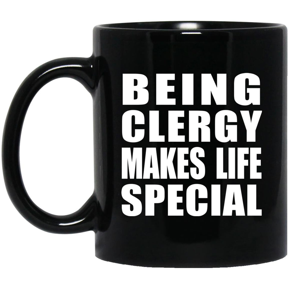 Being Clergy Makes Life Special - 11oz Coffee Mug Black