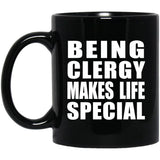 Being Clergy Makes Life Special - 11oz Coffee Mug Black