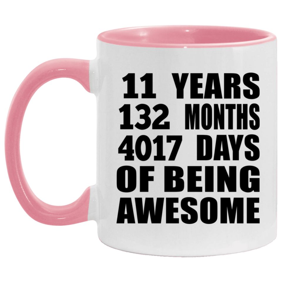 11th Birthday 11 Years 132 Months 4017 Days Of Awesome - 11oz Accent Mug Pink