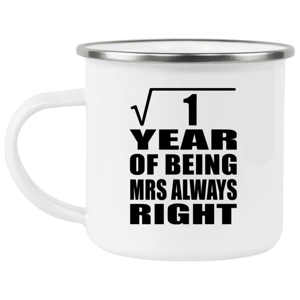 1st Anniversary Square Root of 1 Year Mrs Always Right - 12oz Camping Mug