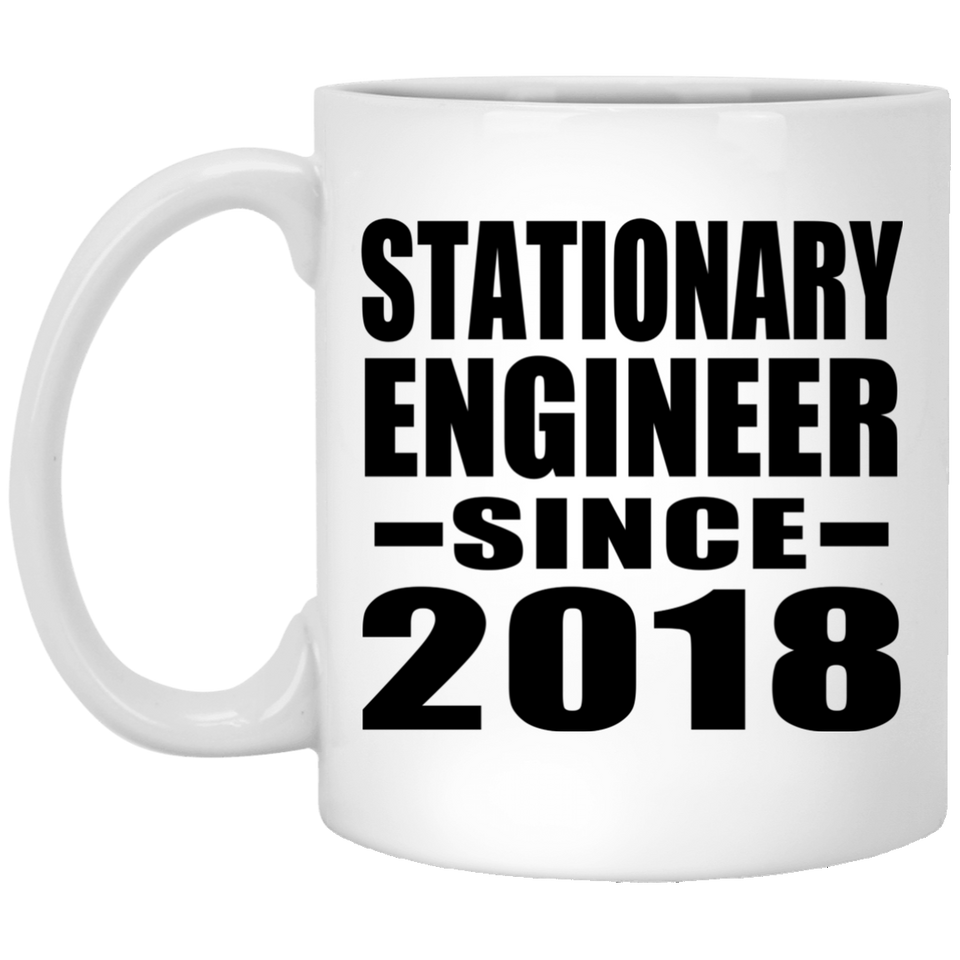 Stationary Engineer Since 2018 - 11 Oz Coffee Mug