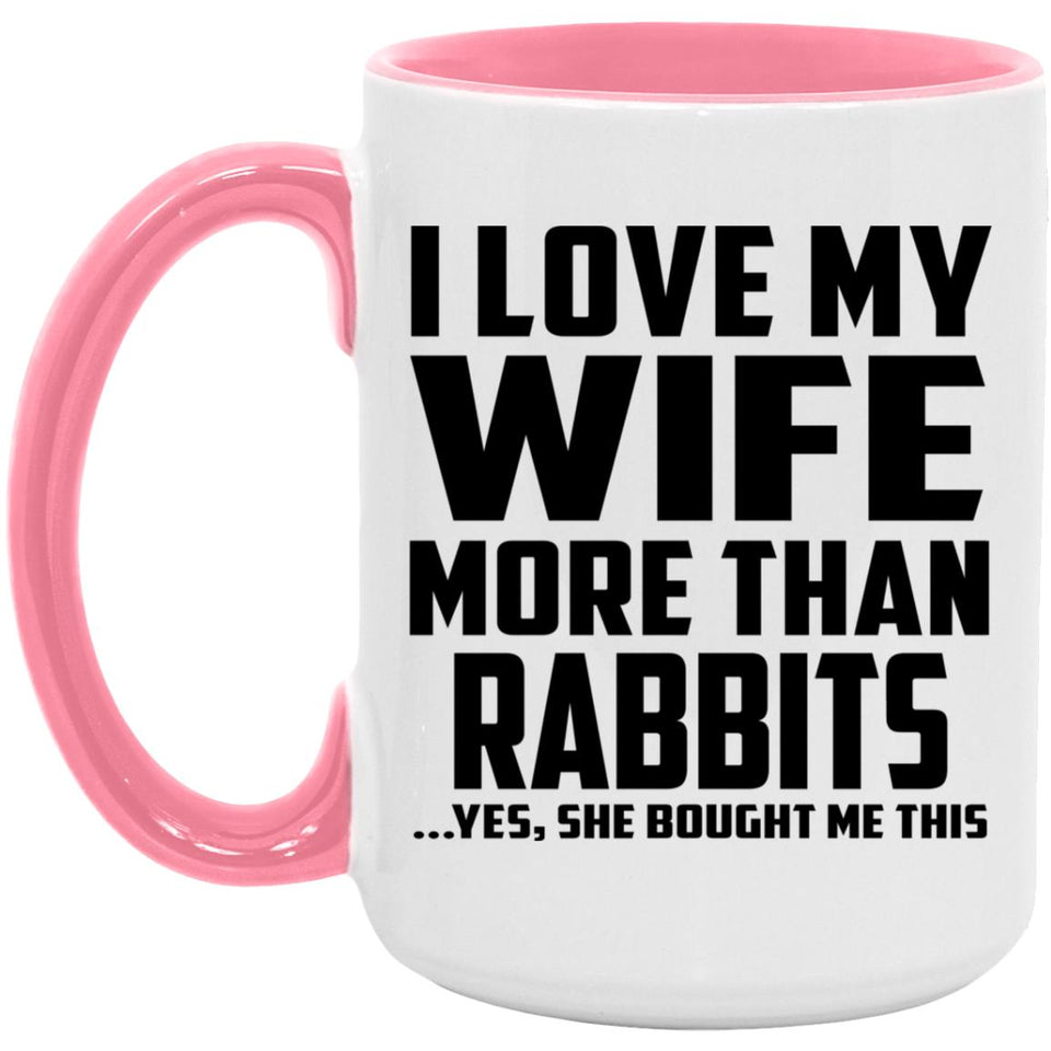 I Love My Wife More Than Rabbits - 15oz Accent Mug Pink