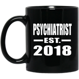 Psychiatrist Established EST. 2018 - 11 Oz Coffee Mug Black