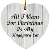 All I Want For Christmas Is My Singapura Cat - Heart Ornament F