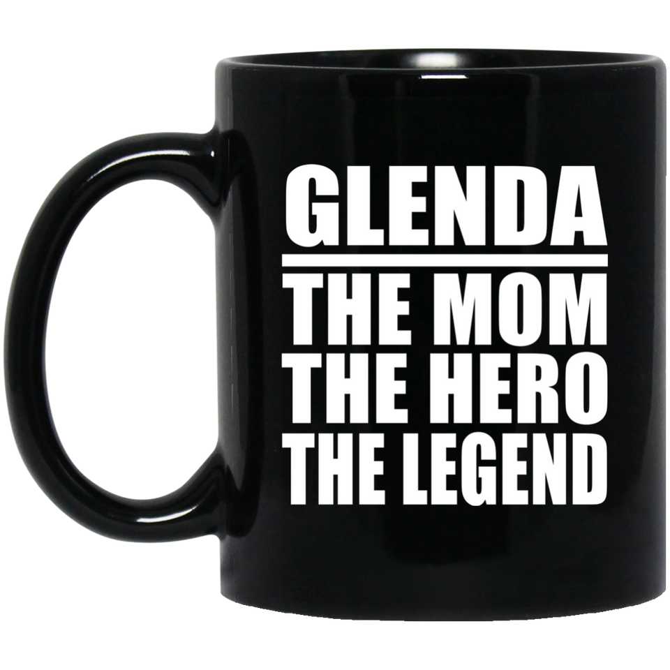 Glenda The Mom The Hero The Legend - 11 Oz Coffee Mug Black