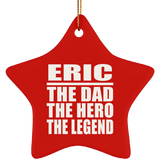 Eric The Dad The Hero The Legend - Star Ornament