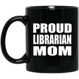 Proud Librarian Mom - 11oz Coffee Mug Black