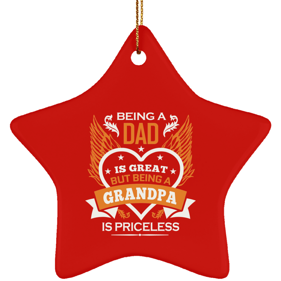 Being A Dad Is Great But Being A Grandpa is Priceless - Star Ornament