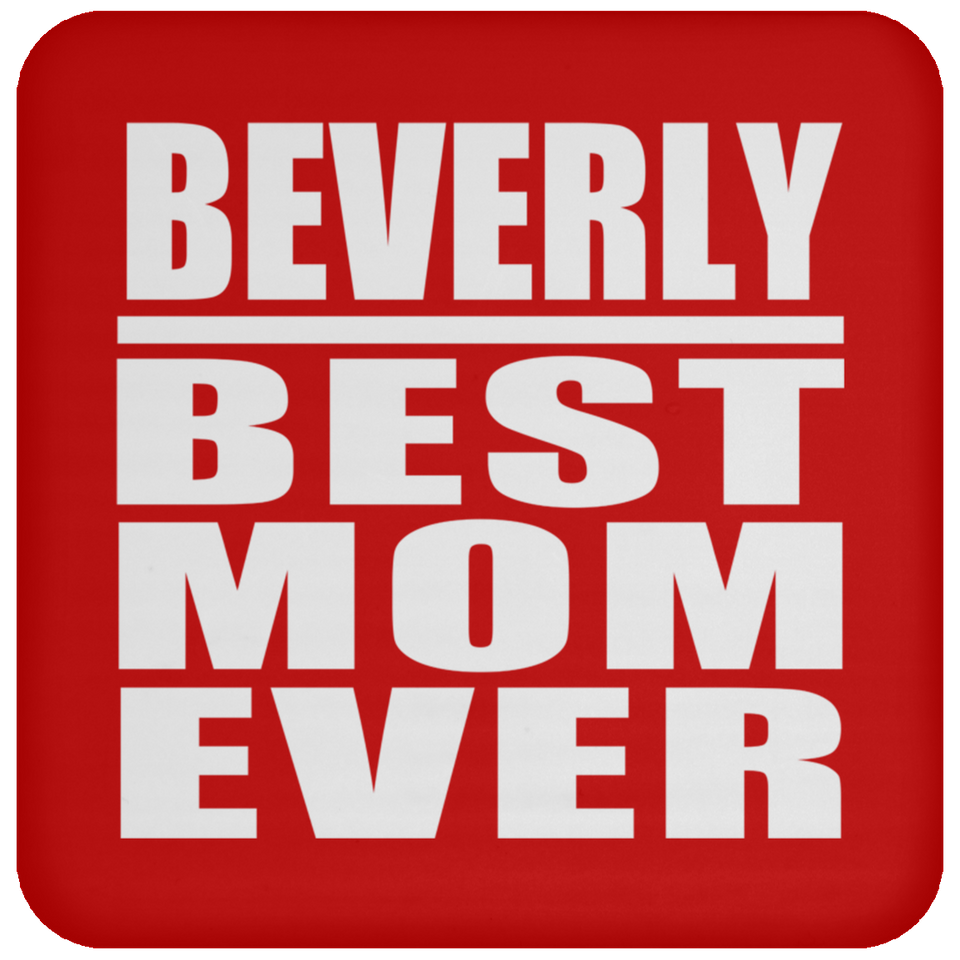 Beverly Best Mom Ever - Drink Coaster