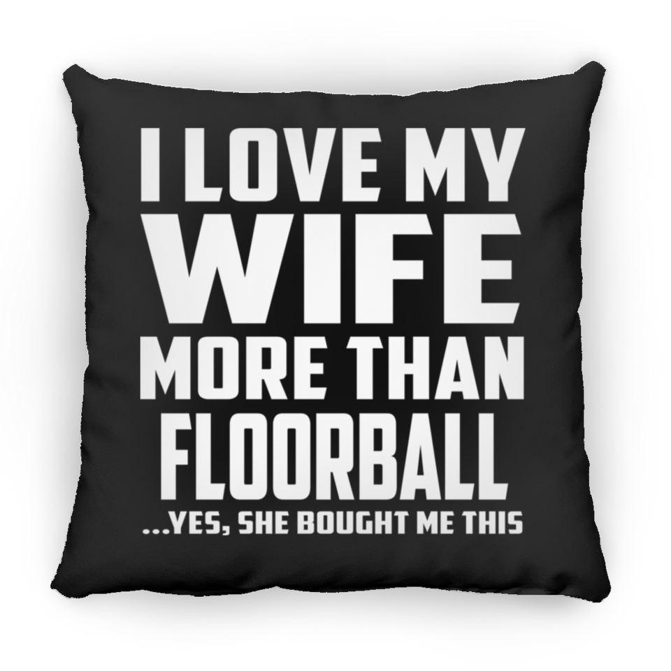 I Love My Wife More Than Floorball - Throw Pillow Black
