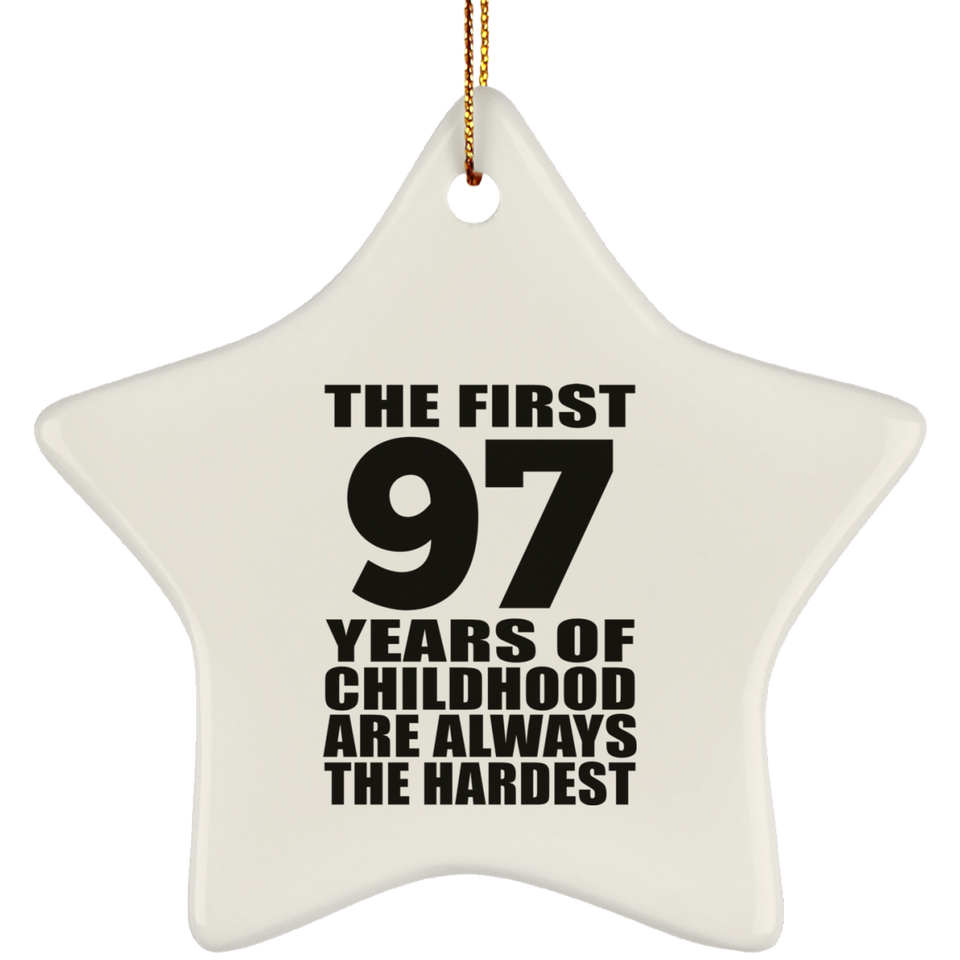 97th Birthday First 97 Years of Childhood Are The Hardest - Star Ornament
