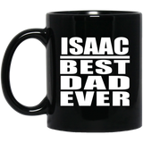 Isaac Best Dad Ever - 11 Oz Coffee Mug Black