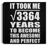 58th Birthday Took Square Root of 3364 Years To Awesome - Canvas Square