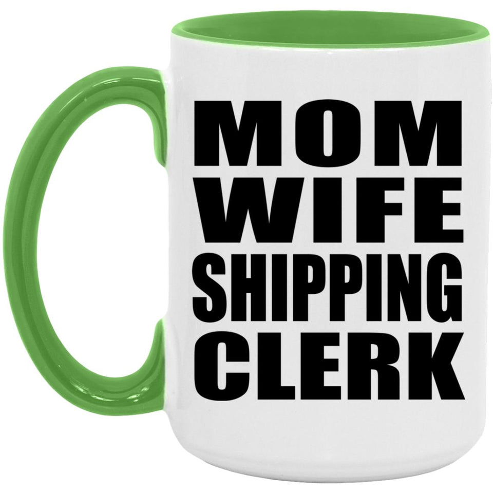 Mom Wife Shipping Clerk - 15oz Accent Mug Green
