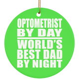 Optometrist By Day World's Best Dad By Night - Circle Ornament