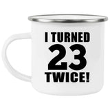 46th Birthday I Turned 23 Twice - 12oz Camping Mug