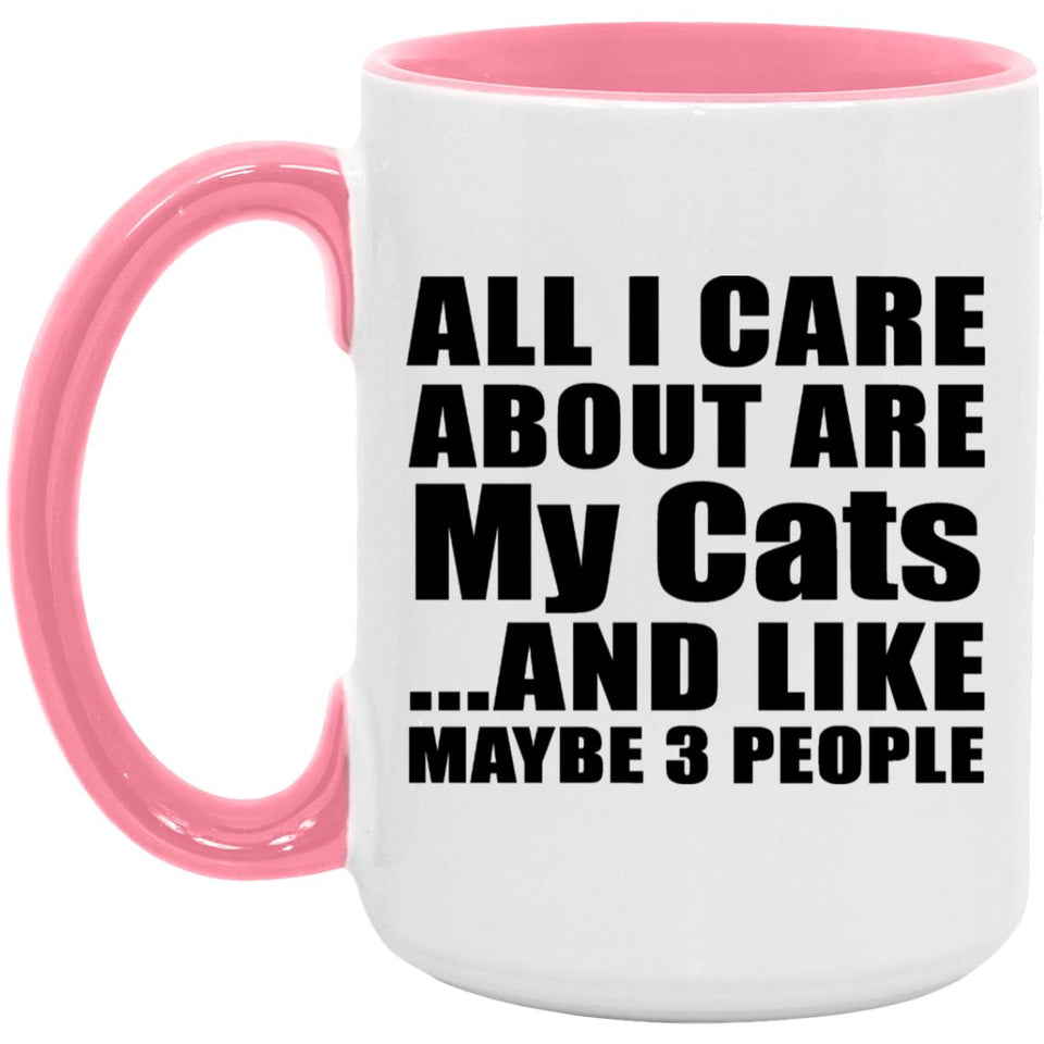 All I Care About Is My Cats - 15oz Accent Mug Pink