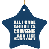 All I Care About Is Chiweenie - Star Ornament